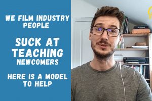 We filmmakers suck at teaching newcomers, but here is a model that can help