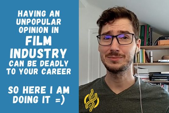 Having an unpopular opinion in film industry can be deadly to your career – so here I am doing it =)